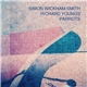 Simon Wickham-Smith, Richard Youngs - Parrots